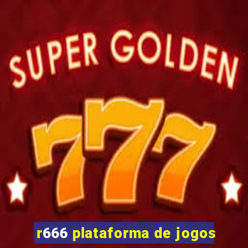 r666 plataforma de jogos